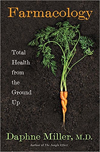 Farmacology : total health from the ground up by Daphne Miller