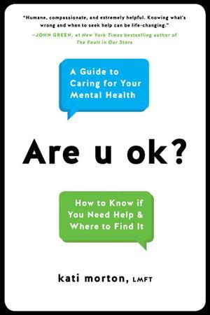 Are U Ok?: A Guide to Caring for Your Mental Health by Kati Morton